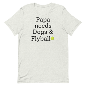 Papa Needs Dogs & Flyball T-Shirts - Light