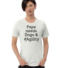 Load image into Gallery viewer, Papa Needs Dogs &amp; Agility T-Shirts - Light
