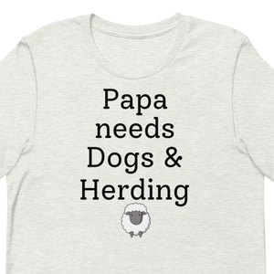 Papa Needs Dogs & Herding with Sheep T-Shirts - Light