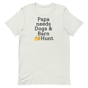 Papa Needs Dogs & Barn Hunt T-Shirts - Light