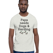Load image into Gallery viewer, Papa Needs Dogs &amp; Herding w/ 4 Ducks T-Shirts - Light
