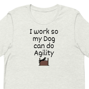 I Work so my Dog can do Agility T-Shirts - Light