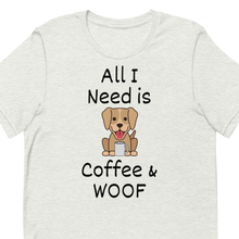 Load image into Gallery viewer, All I Need is Coffee &amp; WOOF T-Shirts - Light
