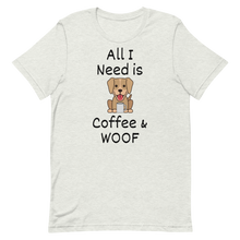 Load image into Gallery viewer, All I Need is Coffee &amp; WOOF T-Shirts - Light
