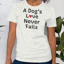 Load image into Gallery viewer, A Dog&#39;s Love Never Fails T-Shirts - Light
