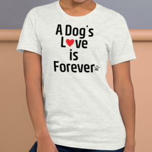 A Dog's Love is Forever T-Shirts - Light