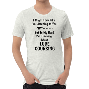 I'm Thinking About Lure Coursing T-Shirts - Light