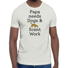 Load image into Gallery viewer, Papa Needs Dogs &amp; Scent Work T-Shirts - Light
