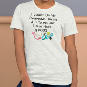 Symptoms of Having Dogs T-Shirts - Light