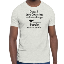 Load image into Gallery viewer, Dogs &amp; Lure Coursing Make Me Happy T-Shirts - Light
