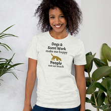 Load image into Gallery viewer, Dogs &amp; Scent Work Make Me Happy T-Shirts - Light
