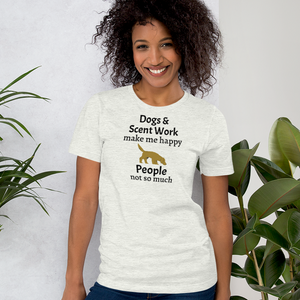 Dogs & Scent Work Make Me Happy T-Shirts - Light