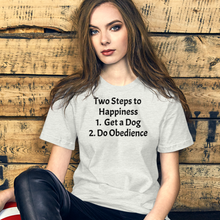 Load image into Gallery viewer, 2 Steps to Happiness - Obedience T-Shirts - Light
