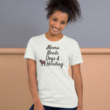 Load image into Gallery viewer, Mama Needs Dogs &amp; Cattle Herding T-Shirts - Light
