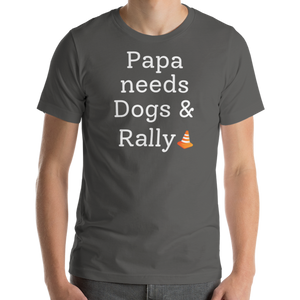 Papa Needs Dogs & Rally T-Shirts - Dark