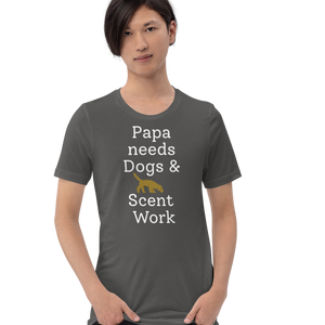 Papa Needs Dogs & Scent Work T-Shirts - Dark
