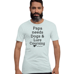 Papa Needs Dogs & Lure Coursing T-Shirts - Light