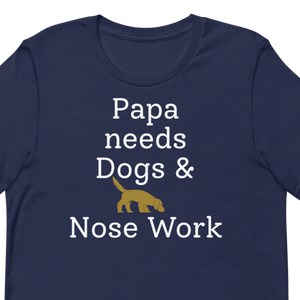 Papa Needs Dogs & Nose Work T-Shirts - Dark