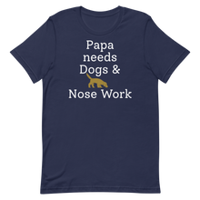 Load image into Gallery viewer, Papa Needs Dogs &amp; Nose Work T-Shirts - Dark
