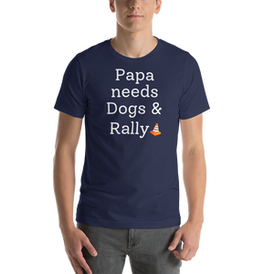 Papa Needs Dogs & Rally T-Shirts - Dark