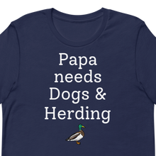 Load image into Gallery viewer, Papa Needs Dogs &amp; Herding with Duck T-Shirts - Dark
