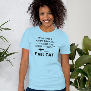 Dog Teaches It's Owner Fast CAT T-Shirts - Light