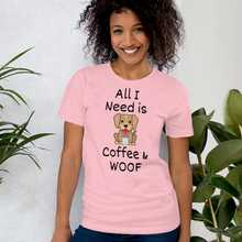 Load image into Gallery viewer, All I Need is Coffee &amp; WOOF T-Shirts - Light
