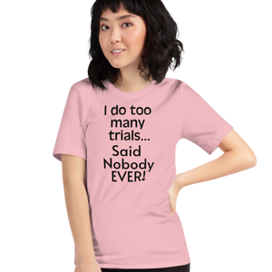 I Do Too Many Trials T-Shirts - Light