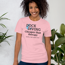 Load image into Gallery viewer, Dock Diving Cheaper than Therapy T-Shirts - Light
