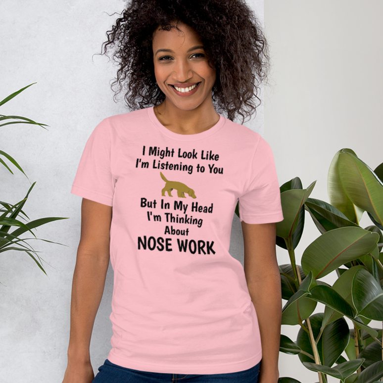 I'm Thinking About Nose Work T-Shirts - Light