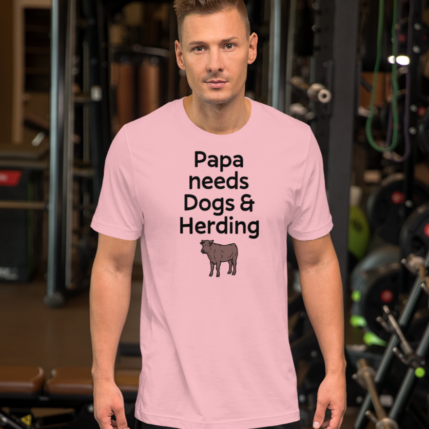 Papa Needs Dogs & Cattle Herding T-Shirts - Light