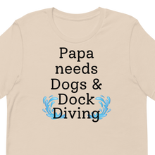 Load image into Gallery viewer, Papa Needs Dogs &amp; Dock Diving T-Shirts - Light
