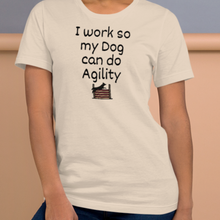 Load image into Gallery viewer, I Work so my Dog can do Agility T-Shirts - Light
