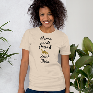 Mama Needs Dogs & Scent Work T-Shirts - Light