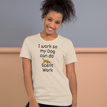 Load image into Gallery viewer, I Work so my Dog can do Scent Work T-Shirts - Light
