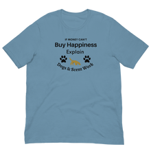 Load image into Gallery viewer, Buy Happiness w/ Dogs &amp; Scent Work T-Shirts - Light
