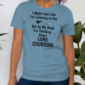 I'm Thinking About Lure Coursing T-Shirts - Light