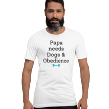 Load image into Gallery viewer, Papa Needs Dogs &amp; Obedience T-Shirts - Light
