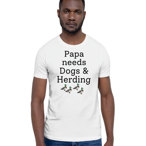 Papa Needs Dogs & Herding w/ 4 Ducks T-Shirts - Light