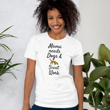 Load image into Gallery viewer, Mama Needs Dogs &amp; Scent Work T-Shirts - Light
