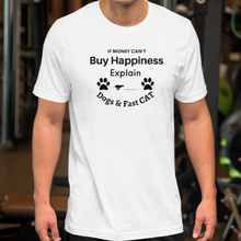 Load image into Gallery viewer, Buy Happiness w/ Dogs &amp; Fast CAT T-Shirts - Light
