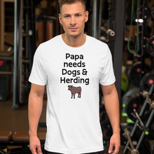 Load image into Gallery viewer, Papa Needs Dogs &amp; Cattle Herding T-Shirts - Light
