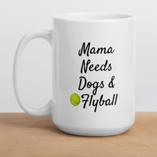 Load image into Gallery viewer, Mama Needs Dogs &amp; Flyball Mug
