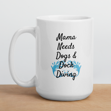 Load image into Gallery viewer, Mama Needs Dogs &amp; Dock Diving Mug
