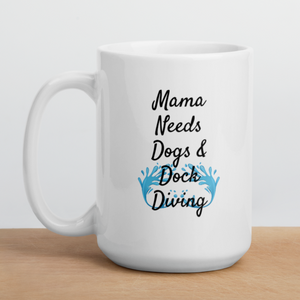 Mama Needs Dogs & Dock Diving Mug