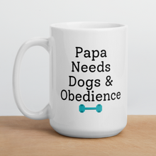 Load image into Gallery viewer, Papa Needs Dogs &amp; Obedience Mug
