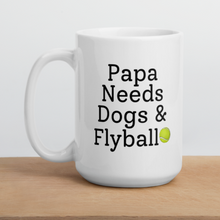 Load image into Gallery viewer, Papa Needs Dogs &amp; Flyball Mug
