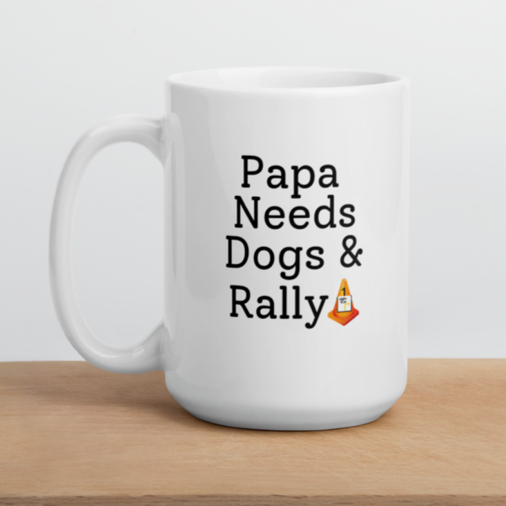 Papa Needs Dogs & Rally Mug