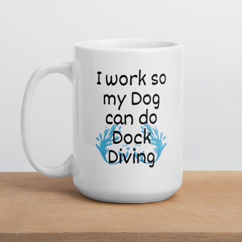 I Work so my Dog can do Dock Diving Mug