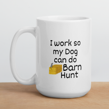 Load image into Gallery viewer, I Work so my Dog can do Barn Hunt Mug
